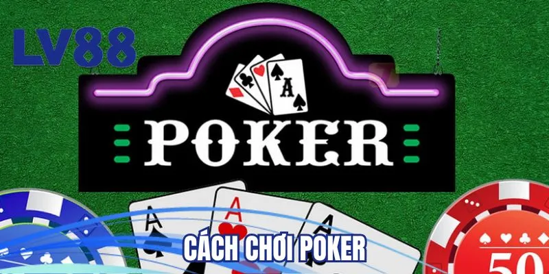 Cách chơi Poker