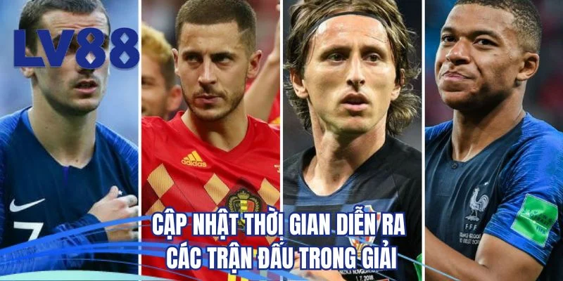 Cập nhật thời gian diễn ra các trận đấu trong giải