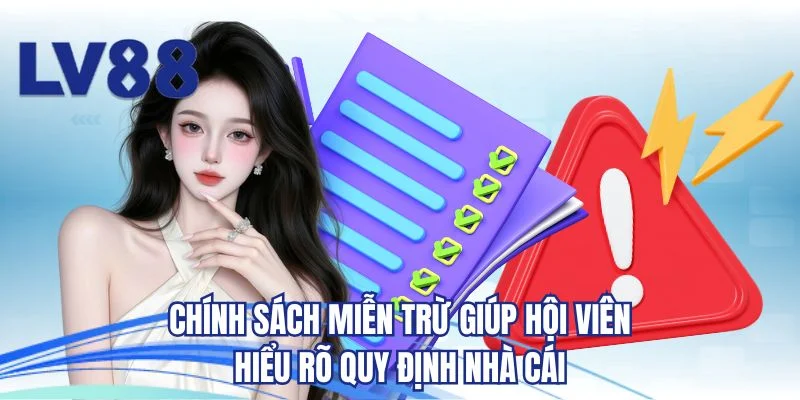 Chính sách miễn trừ giúp hội viên hiểu rõ quy định nhà cái