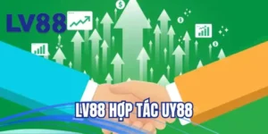 LV88 hợp tác UY88