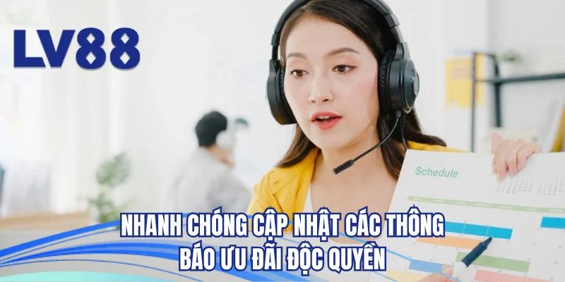 Nhanh chóng cập nhật các thông báo ưu đãi độc quyền