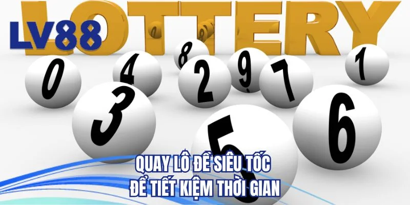 Quay lô đề siêu tốc để tiết kiệm thời gian