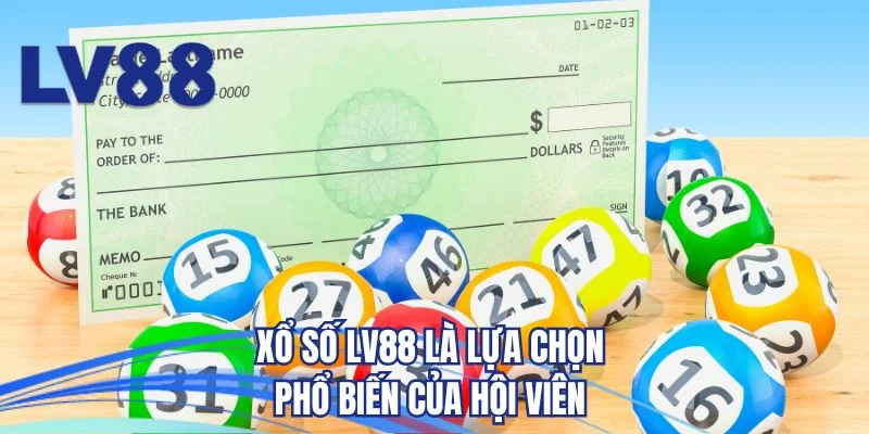 Xổ số LV88 là lựa chọn phổ biến của hội viên